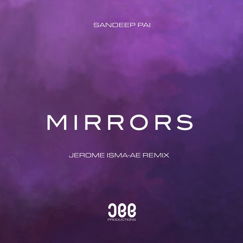 Sandeep Pai - Mirrors (Jerome Isma-Ae Remix) [JEE068RDJ]